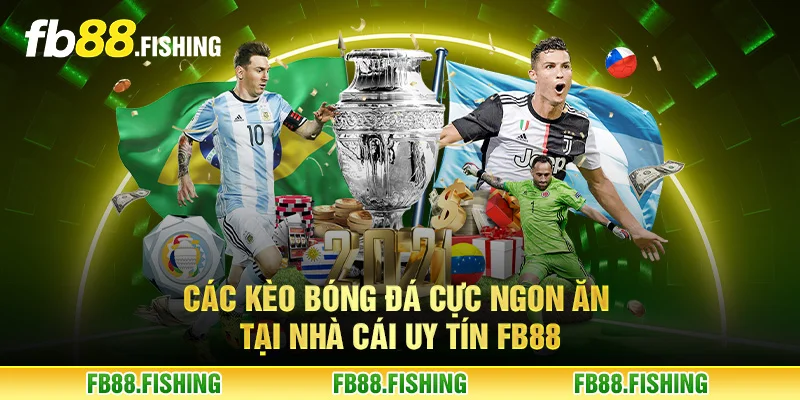 Các kèo bóng đá cực ngon ăn tại nhà cái uy tín FB88