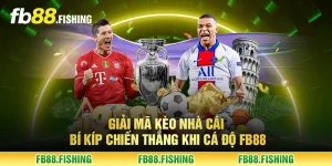 Giải mã kèo nhà cái - Bí kíp chiến thắng khi cá độ FB88