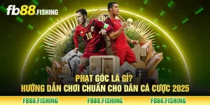 Phạt góc là gì? Hướng dẫn chơi chuẩn cho dân cá cược 2025