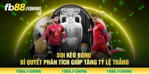 Soi kèo bóng - Bí quyết phân tích giúp tăng tỷ lệ thắng