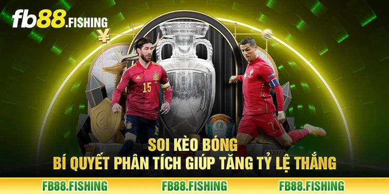 Soi kèo bóng - Bí quyết phân tích giúp tăng tỷ lệ thắng