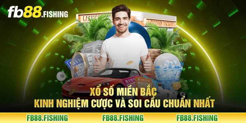 Xổ số miền Bắc - Kinh nghiệm cược và soi cầu chuẩn nhất
